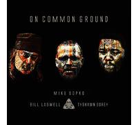 Mike Sopko, Bill Laswell & Tyshawn Sorey On Common Ground (CD) Album