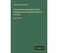 Sopra alcuni uomini illustri delle famiglie picene Grimaldi Gentilucci Servanzi: Cenni storici