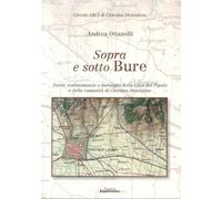 Sopra e sotto Bure. Storie, testimonianze e immagini della Casa Del Popolo e Della Comunità Di Chiesina Montalese