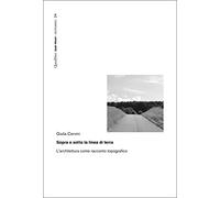 Sopra e sotto la linea di terra. L'architettura come racconto topografico