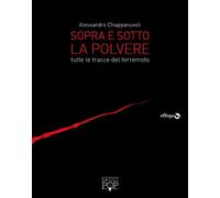 Sopra e sotto la polvere. Tutte le tracce del terremoto