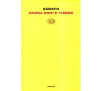 Libri Ernesto Sabato - Sopra Eroi E Tombe