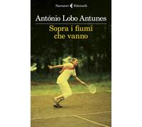 Sopra i fiumi che vanno - Antunes António Lobo