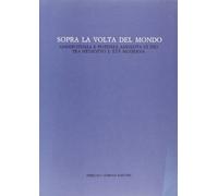 Sopra la volta del mondo. Onnipotenza e potenza assoluta di Dio tra Medioevo ed età moderna (Vol. 1)