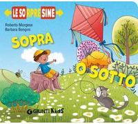 Sopra o sotto. Le sorpresine. Ediz. a colori