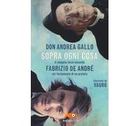 Sopra ogni cosa. Il vangelo laico secondo Fabrizio De André nel testamento di un profeta