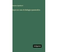 Sopra un caso di disfagia spasmodica