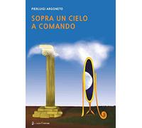 Sopra un cielo a comando. Il viaggio nella Basilicata della scienza, dalla Magna Grecia allo sbarco sulla Luna
