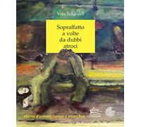 Libri Schiraldi Vito - Sopraffatto A Volte Da Dubbi Atroci. Storia D'amore, Tang