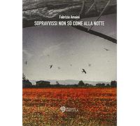 Sopravvissi non so come alla notte