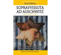 Sopravvissuta ad Auschwitz. La vera e drammatica storia della sorella di Anne Frank