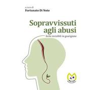 Sopravvissuti agli abusi. Ferite invisibili in guarigione