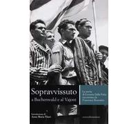 Sopravvissuto a Buchenwald e al Vajont. La storia di Geremia Della Putta raccontata da Francesca Bearzatto
