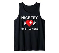 Sopravvissuto a Un Attacco di Cuore Nice Try Heart I'm Still Here 2025 Canotta