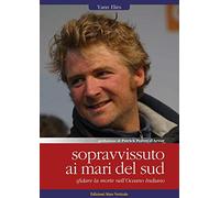 Sopravvissuto ai mari del sud. Sfidare la morte nell'oceano Indiano