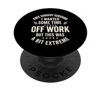 Sopravvissuto alla chirurgia del ginocchio Volevo un po 'di tempo libero dal lavoro, ma questo PopSockets PopGrip Adesivo