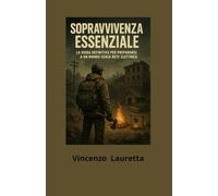 Sopravvivenza Essenziale: La Guida Definitiva Per Prepararci A Un Mondo Senza Rete Elettrica