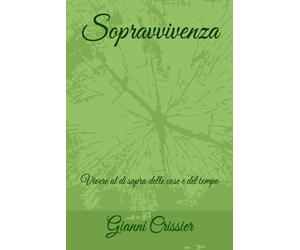 Sopravvivenza: Vivere al di sopra delle cose e del tempo