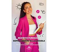 Sopravvivere a(lla) scuola. Manuale d'uso per giovani studenti e aspiranti insegnanti