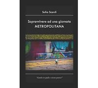 Sopravvivere ad una giornata metropolitana: Gambe in spalla e niente panico!