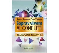 Sopravvivere ai conflitti nel lavoro e nella vita