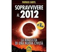 Sopravvivere al 2012. La rinascita di una nuova civiltà