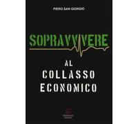 Sopravvivere al collasso economico - [Morphema Editrice]