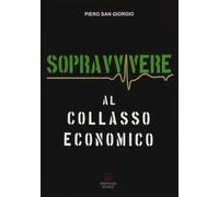 Sopravvivere al collasso economico - [Morphema Editrice]