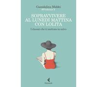 SOPRAVVIVERE AL LUNEDI' MATTINA CON LOLITA - MIDDEI GUENDALINA - Feltrinelli