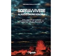 Sopravvivere Al Nuovo Ordine Mondiale. Note E Appunti Sul Tramonto Dell'Occident