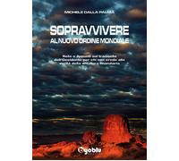 Sopravvivere Al Nuovo Ordine Mondiale. Note E Appunti Sul Tramonto Dell'Occident
