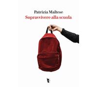 Sopravvivere alla scuola - Maltese Patrizia
