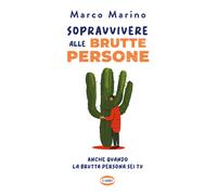 Sopravvivere alle brutte persone. Anche quando la brutta persona