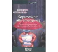 Sopravvivere alle emergenze. Gestire i sentimenti negativi legati alle catastrofi ambientali e civili