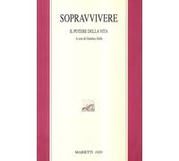 Sopravvivere. Il potere della vita - Solla G. (cur.)