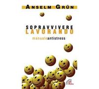 Sopravvivere lavorando. Manuale antistress