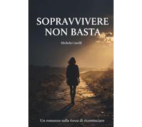 SOPRAVVIVERE NON BASTA