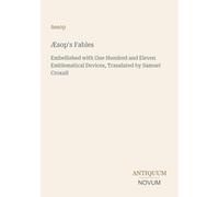 Æsop's Fables: Embellished with One Hundred and Eleven Emblematical Devices, Translated by Samuel Croxall