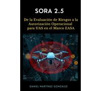 SORA 2.5: De la Evaluación de Riesgos a la Autorización Operacional para UAS en el Marco EASA