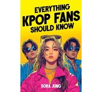 Sora Jung Everything K-Pop Fans Should Know (Tascabile)