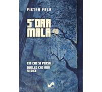 S'ora mala. Ciò che si pensa, quello che non si dice