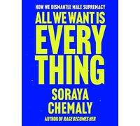 Soraya Chemaly All We Want Is Everything (Copertina rigida)