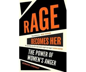 Soraya Chemaly Rage Becomes Her (Tascabile)