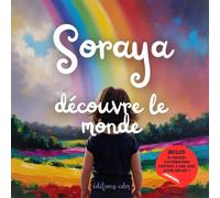Soraya découvre le monde: Livre personnalisé, histoire magique, affirmations positives, éveil et émerveillement, moment en famille, confiance en soi, ... paisible : Soraya découvre le monde