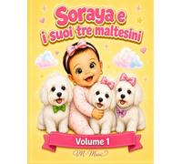 Soraya e i suoi tre maltesini: Vol.1