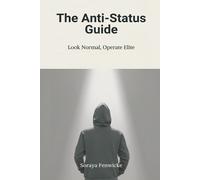 Soraya Fenwicke The Anti-Status Guide (Tascabile)