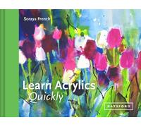 Soraya French Learn Acrylics Quickly (Copertina rigida)