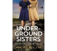 Soraya M. Lane The Underground Sisters (Tascabile)