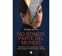 No somos parte del mundo: Mi Historia Como Testigo De Jehová Y Cómo Conseguí Escapar Hacia La Libertad