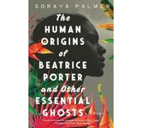 Soraya Palmer The Human Origins of Beatrice Porter and Other Essenti (Tascabile)